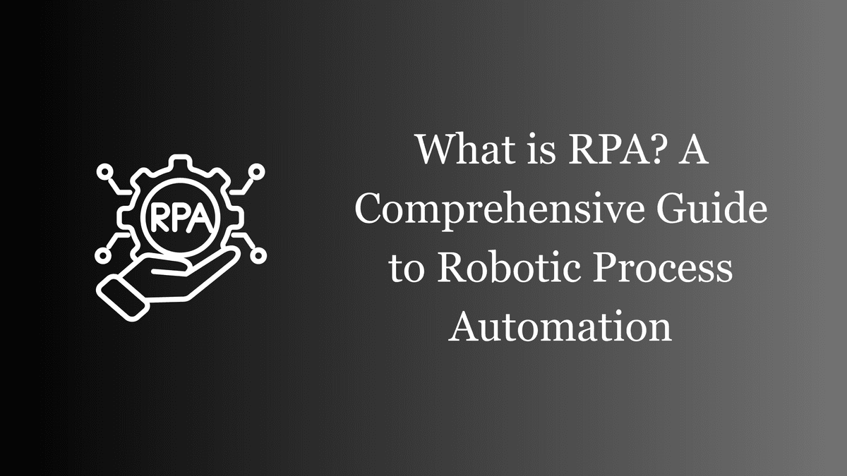 What Is RPA? A Practical Guide to Robotic Process Automation